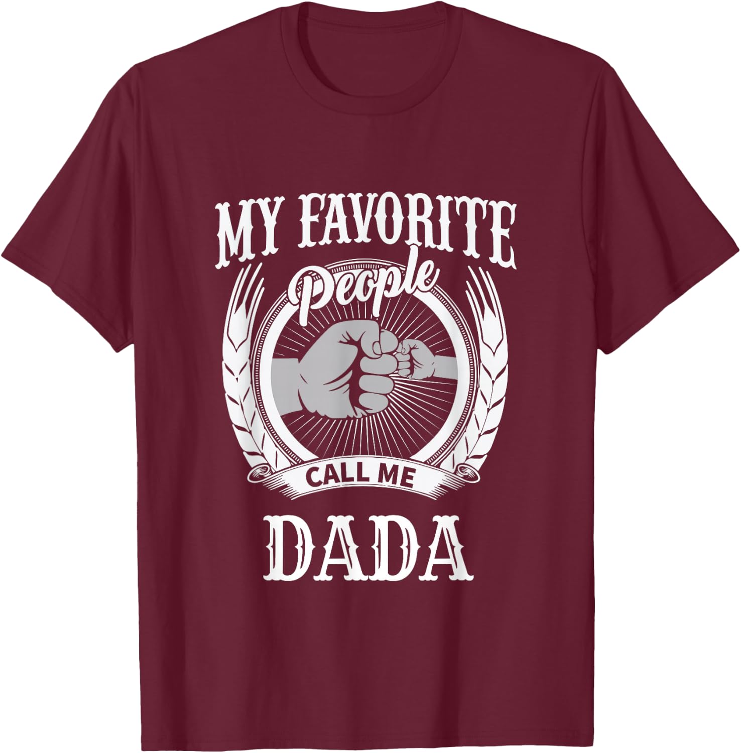 My Favorite People Call Me Dada Grandpa T-Shirt - T-Shirt | Maroon