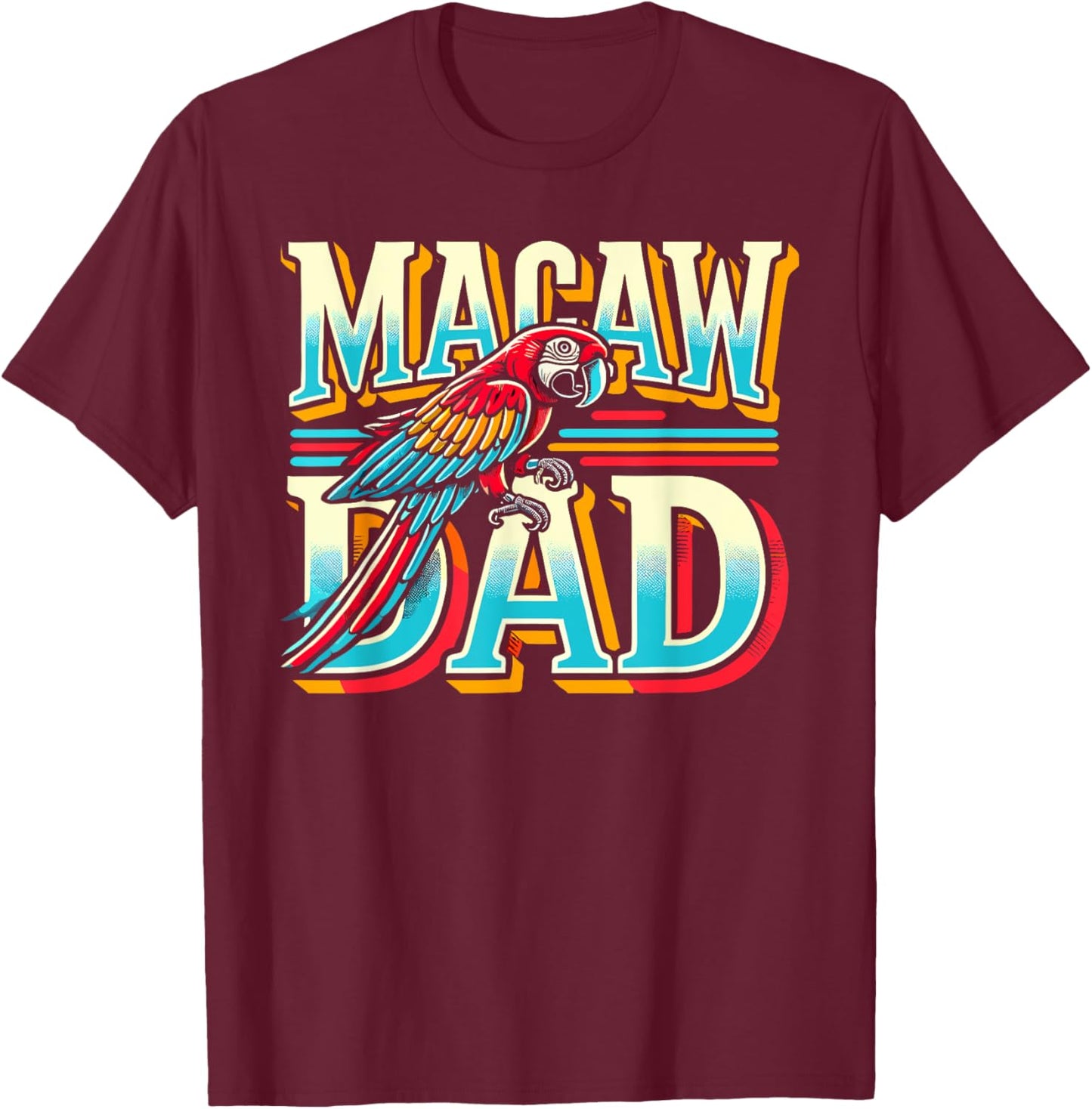 Macaw Dad Shirt Tropical Bird Themed Macaw T-Shirt - T-Shirt | Maroon