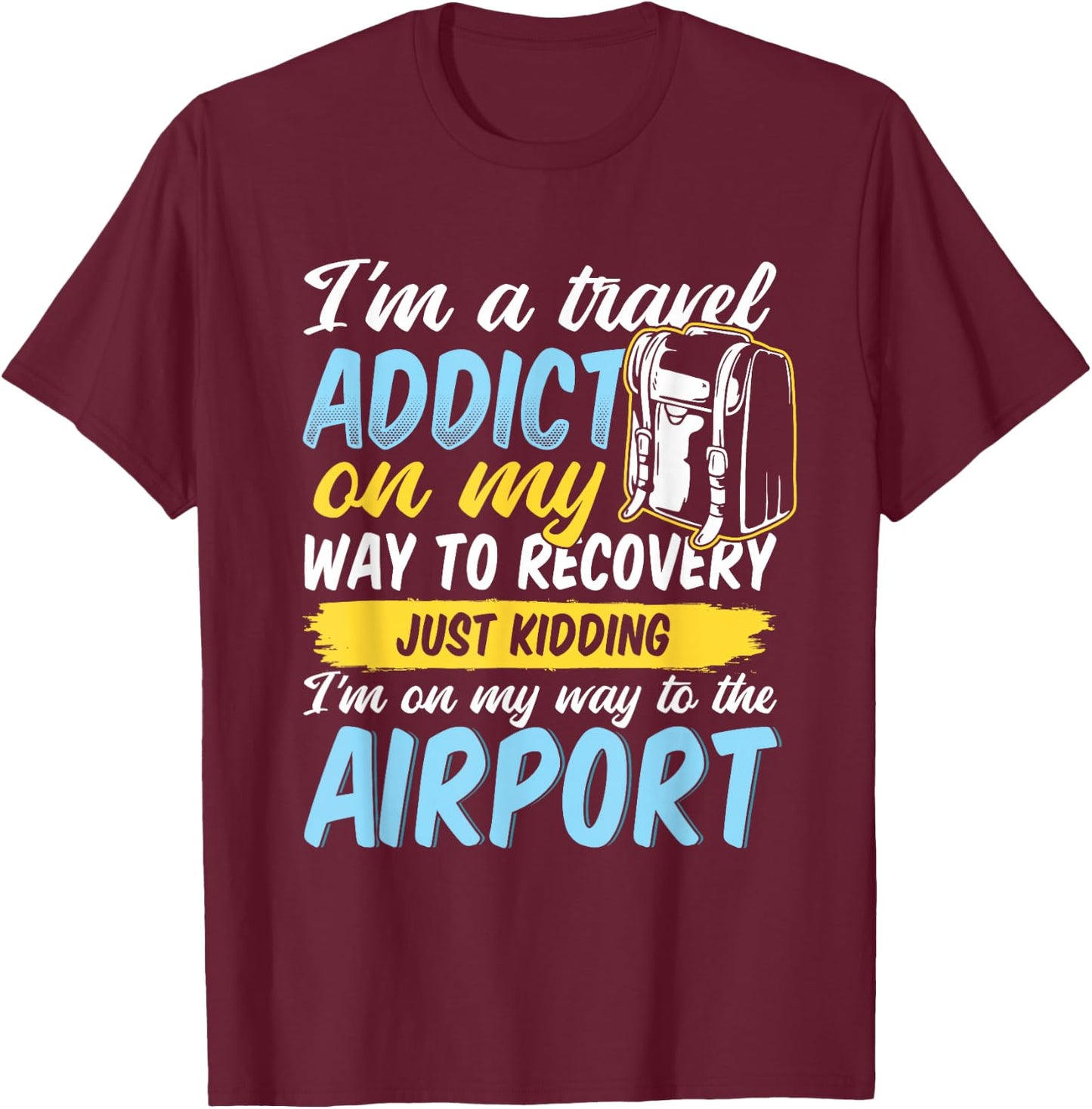 Travel Addict on my way to the Airport World Tour 2026 T-Shirt - T-Shirt | Maroon