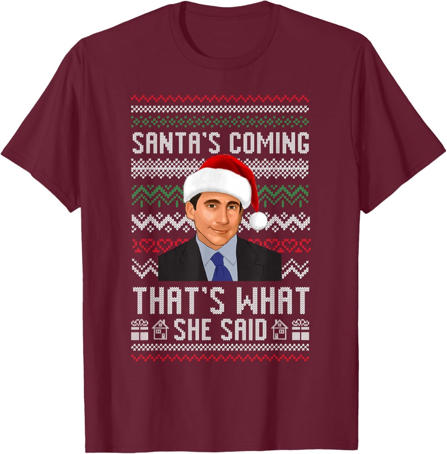 Santa's Coming That's What She Said Ugly Christmas T-Shirt - T-Shirt | Maroon