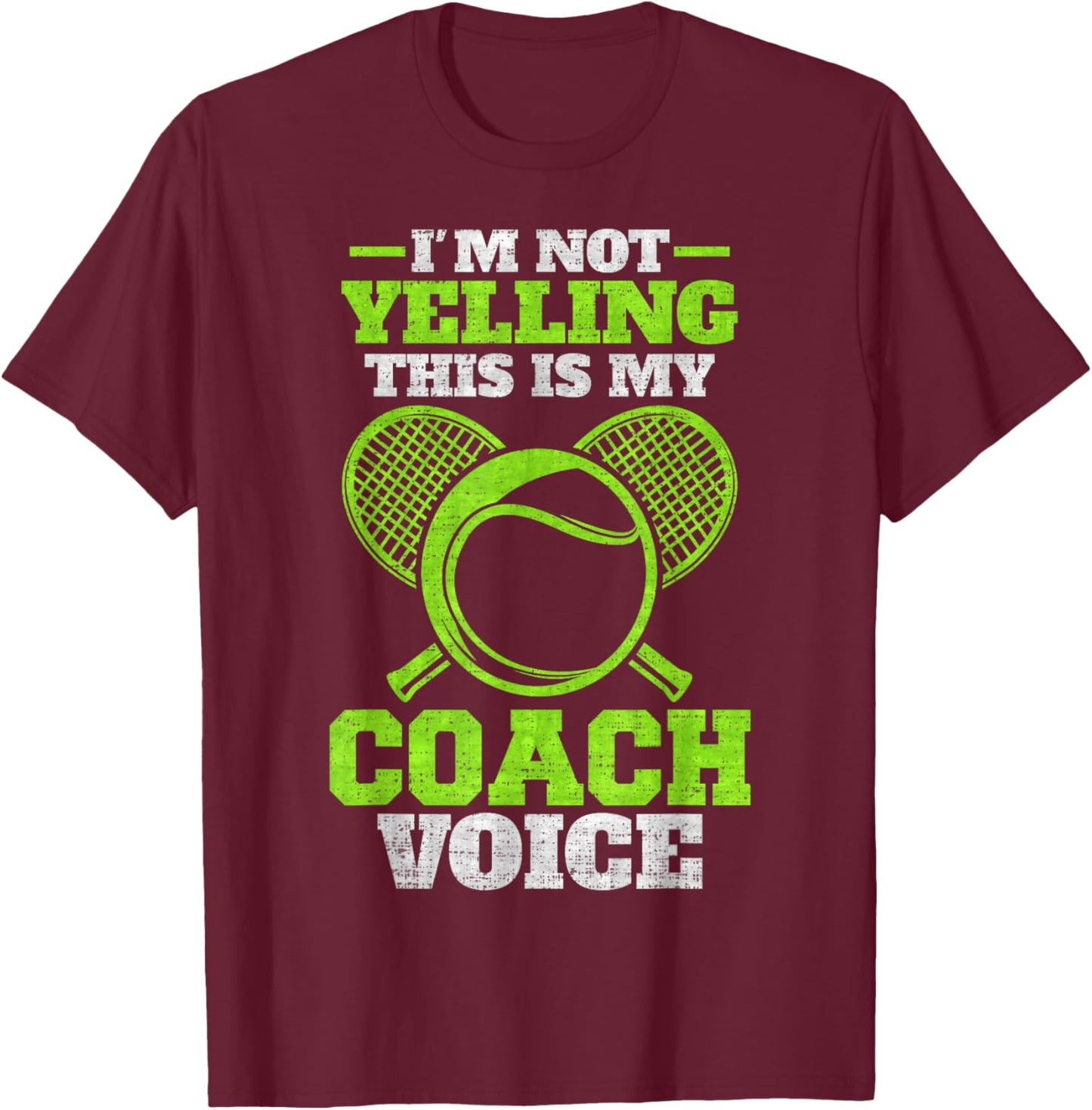Vintage I'm Not Yelling, This Is My Tennis Coach Voice T-Shirt - T-Shirt | Maroon