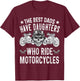 Die besten Däter haben Töchter, die Motorrad fahren Biker T-Shirt - T-Shirt | Maroon