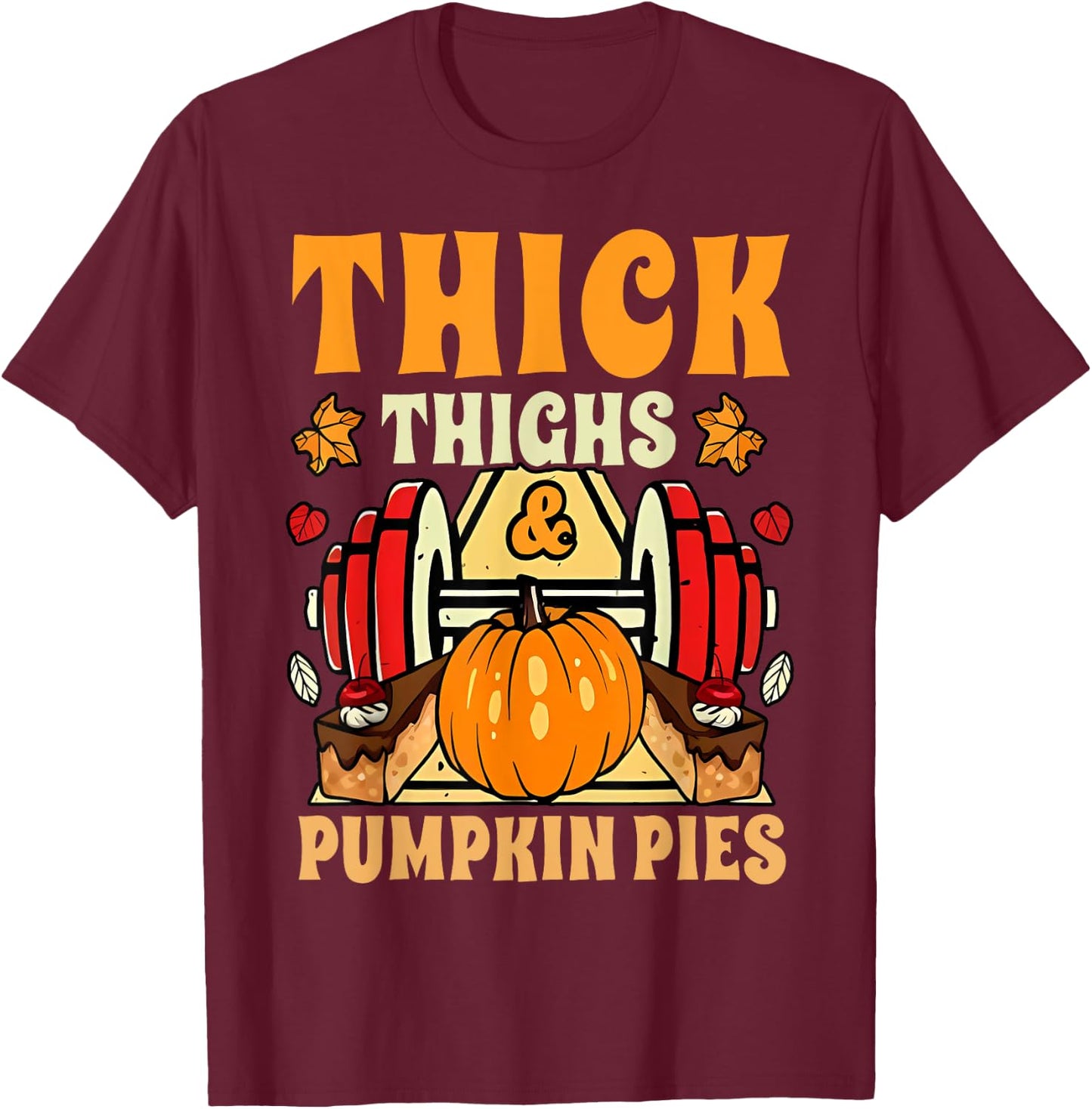 Thick Thighs Pumpkin Pies Gym Autumn Thanksgiving Groovy T-Shirt - T-Shirt | Maroon