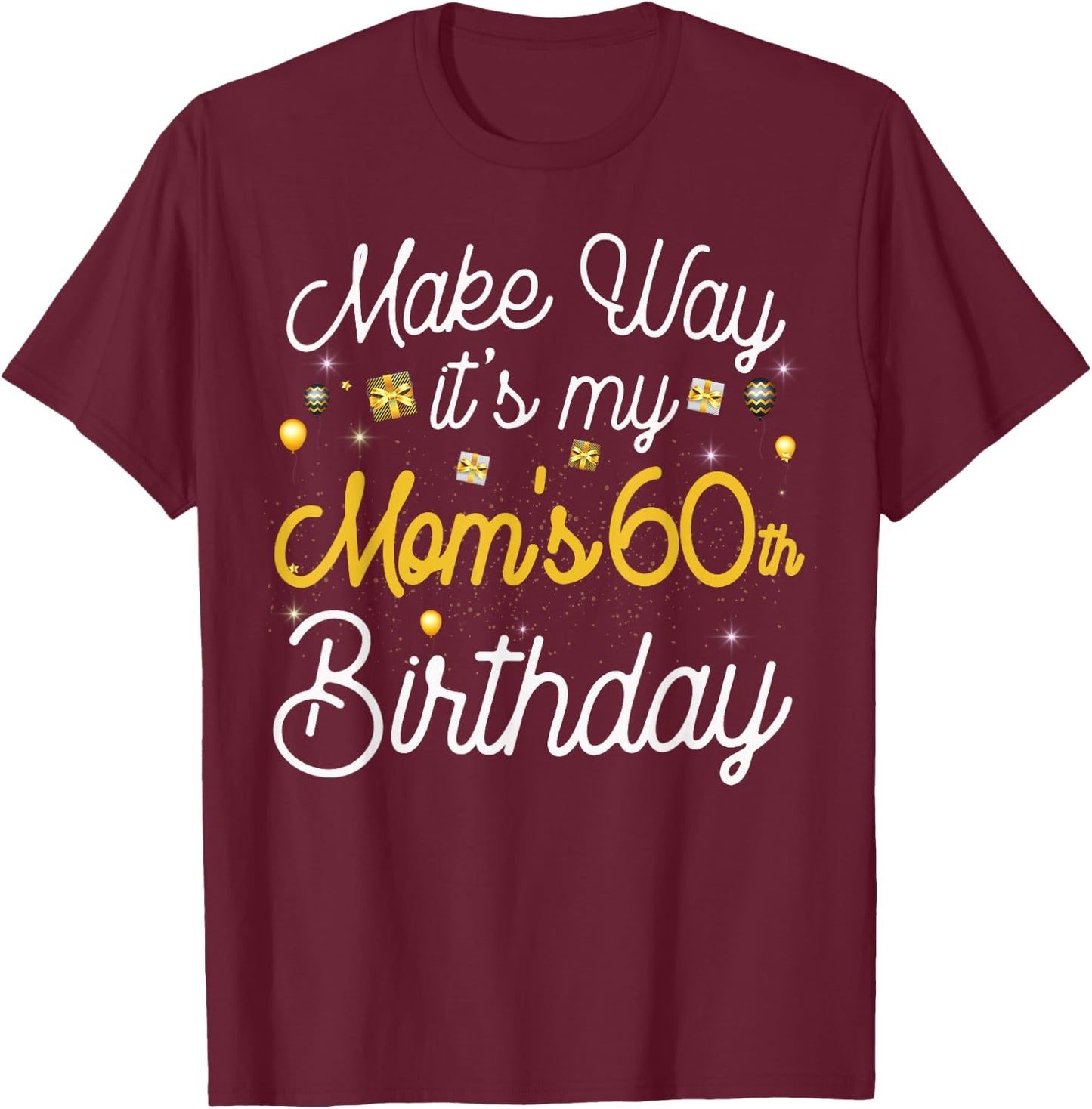 60 Year Old Mom Birthday It's My Mom's 60th Birthday T-Shirt - T-Shirt | Maroon