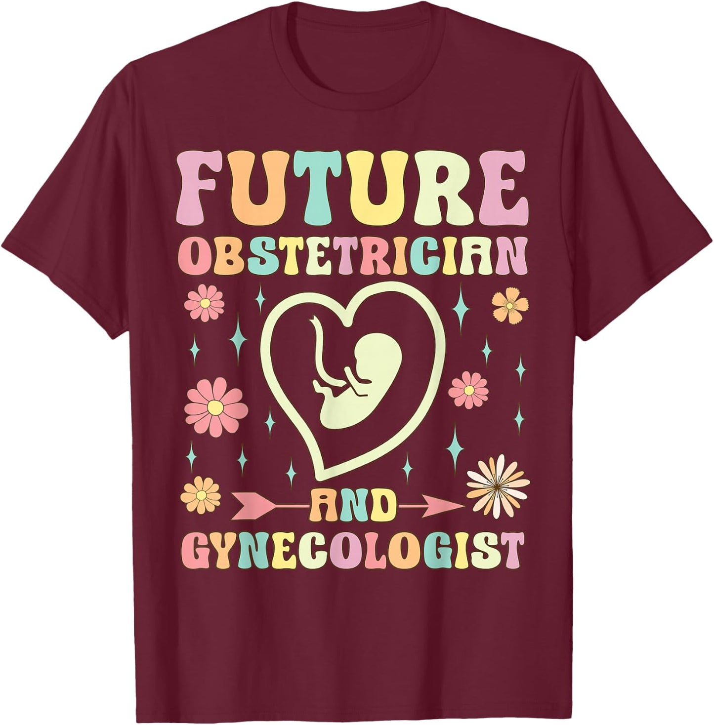 Future Obstetrician And Gynecologist Funny OBGYN T-Shirt - T-Shirt | Maroon