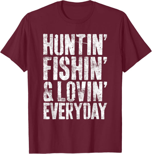 Hunting Fishing Loving Every Day Shirt Hunter Fisherman T-Shirt - T-Shirt | Maroon