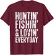 Hunting Fishing Loving Every Day Shirt Hunter Fisherman T-Shirt - T-Shirt | Maroon