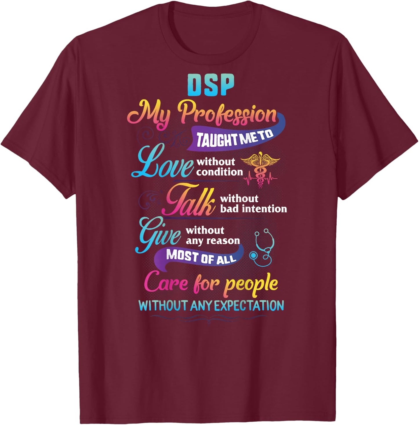 DSP Care For People Without Expectation Nurse Week Gift T-Shirt - T-Shirt | Maroon