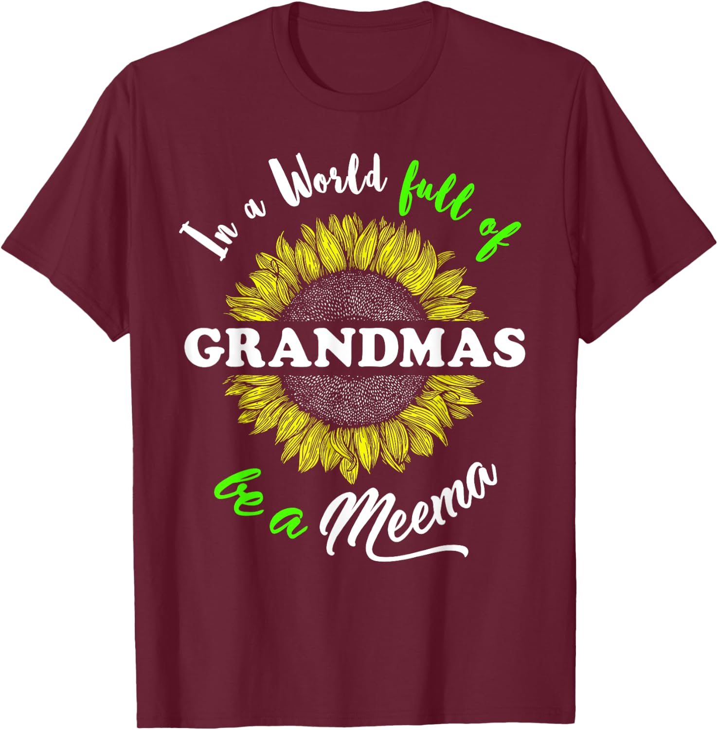 Meema Gifts In a World full of Grandmas be a Meema T-Shirt - T-Shirt | Maroon