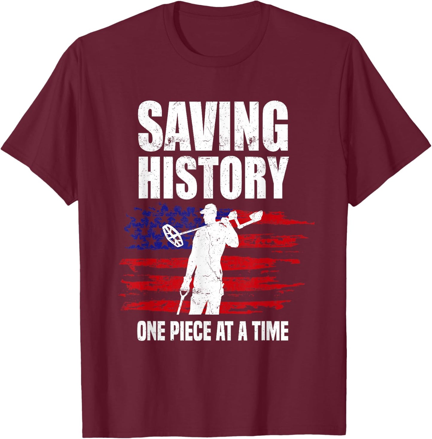 Saving History American Flag USA Funny Metal Detecting T-Shirt - T-Shirt | Maroon