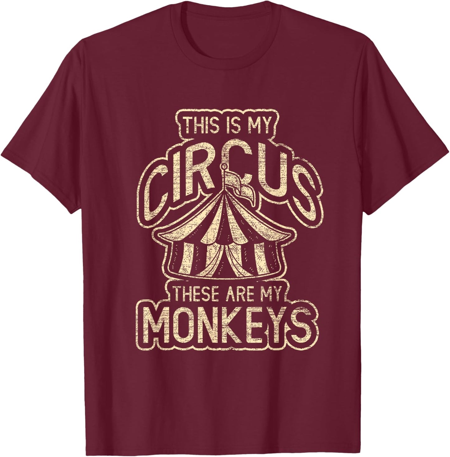 This Is My Circus These Are My Monkeys T-Shirt - T-Shirt | Maroon