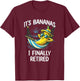Retirement Retiring Funny Design Finally Retired Saying Meme T-Shirt - T-Shirt | Maroon