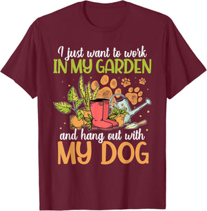 I Just Want To Work In My Garden And Hang Out With My Dog T-Shirt - T-Shirt | Maroon
