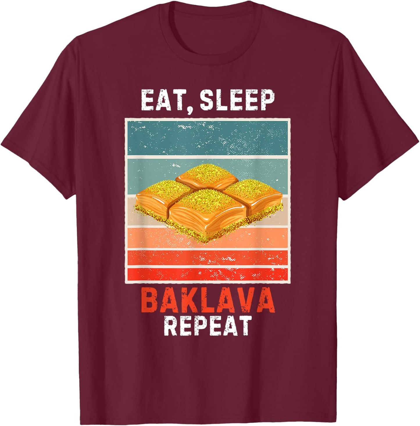 Retro Eat, Sleep Baklava Repeat Vintage Baklava Lover T-Shirt - T-Shirt | Maroon