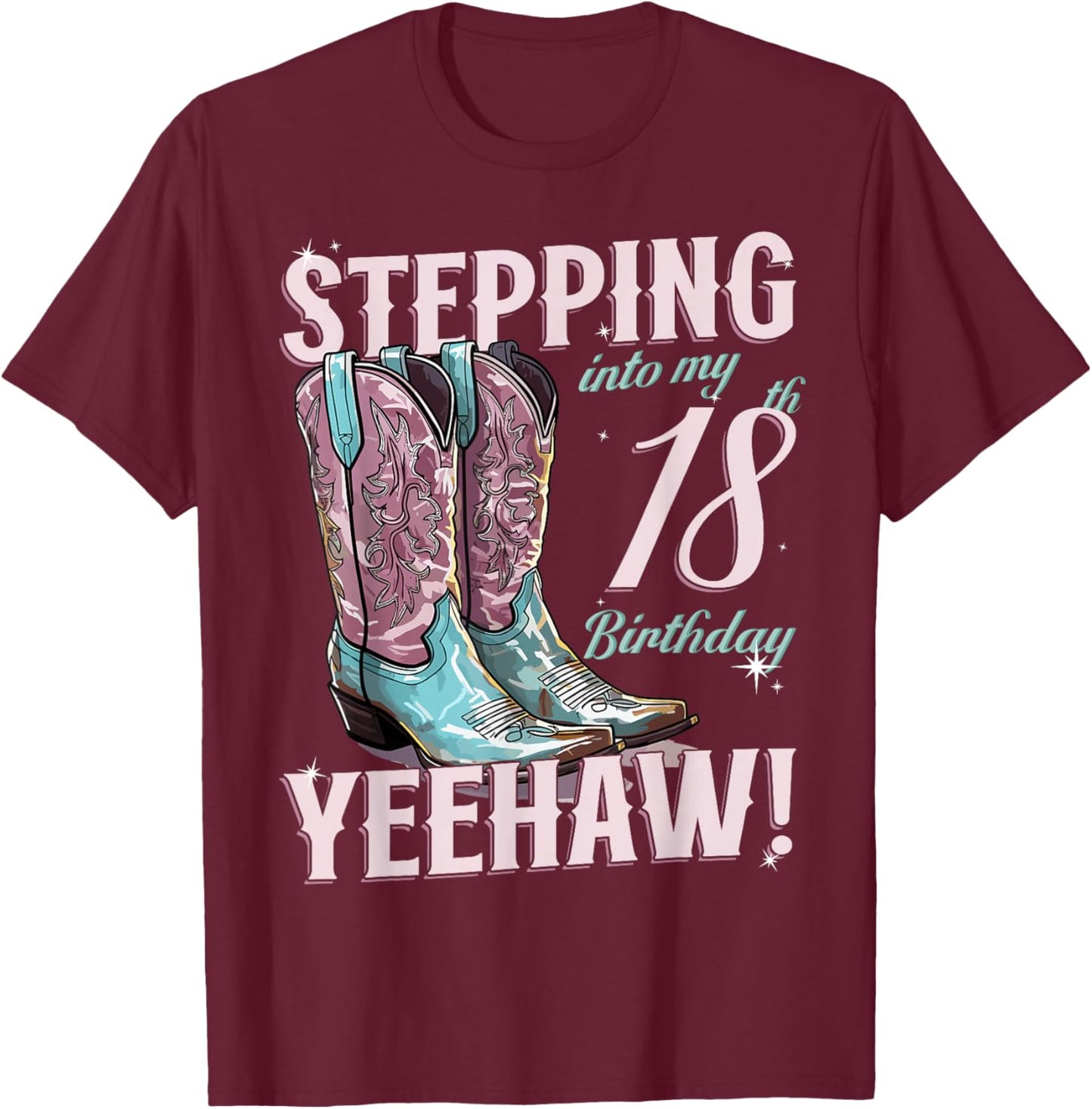 Country Stepping Into My 18th Birthday 18 Yeehaw T-Shirt - T-Shirt | Maroon