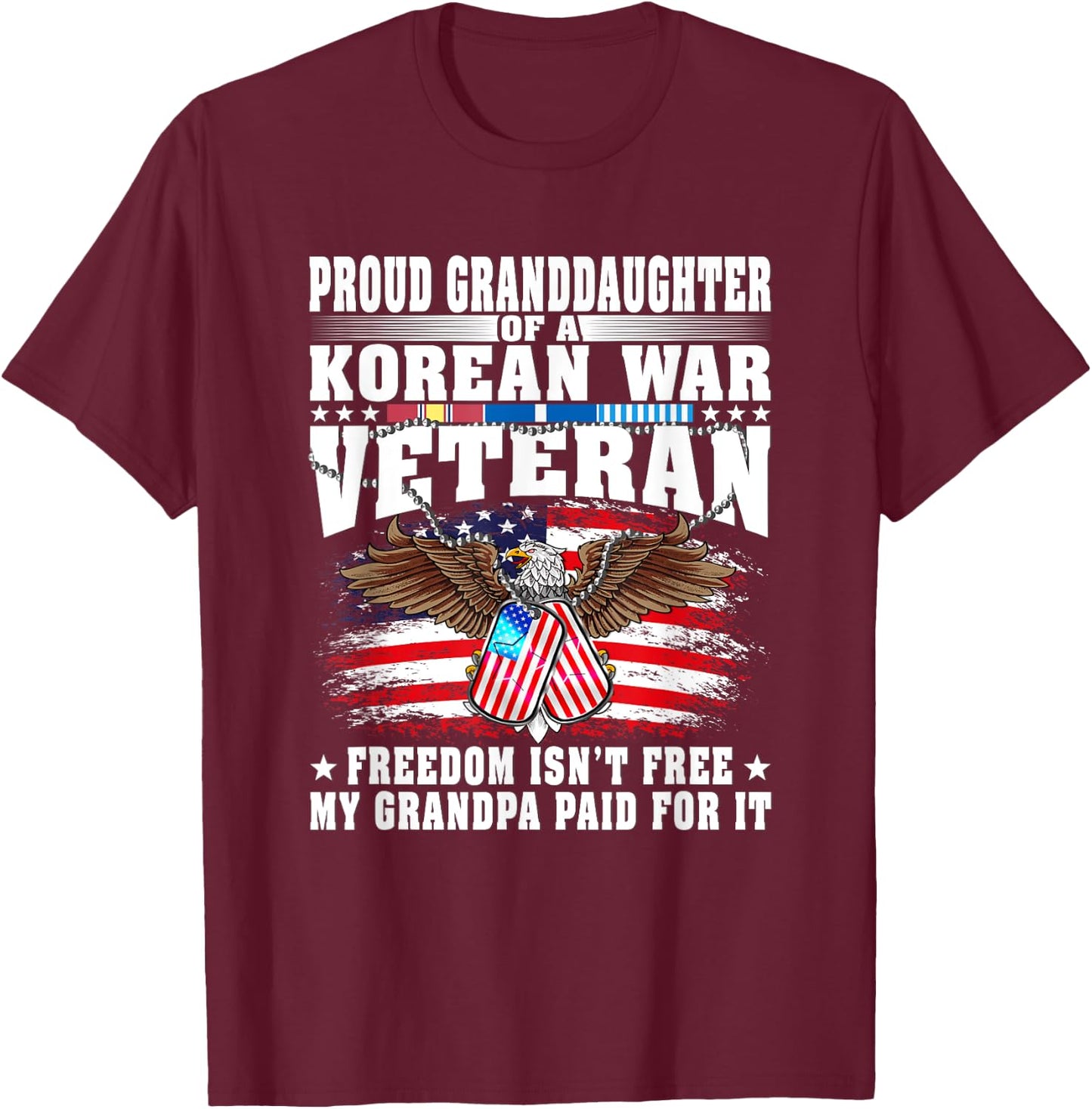 Proud Granddaughter Of Korean War Veteran Freedom Isn't Free T-Shirt - T-Shirt | Maroon