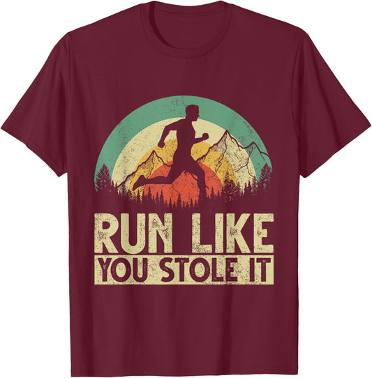 Funny Running Marathon Runner Runners Run Like You Stole It T-Shirt - T-Shirt | Maroon