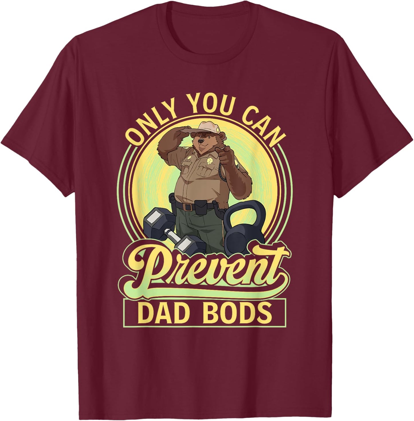 Only You Can Prevent Dad Bods Funny Bear Father Figure Men T-Shirt - T-Shirt | Maroon