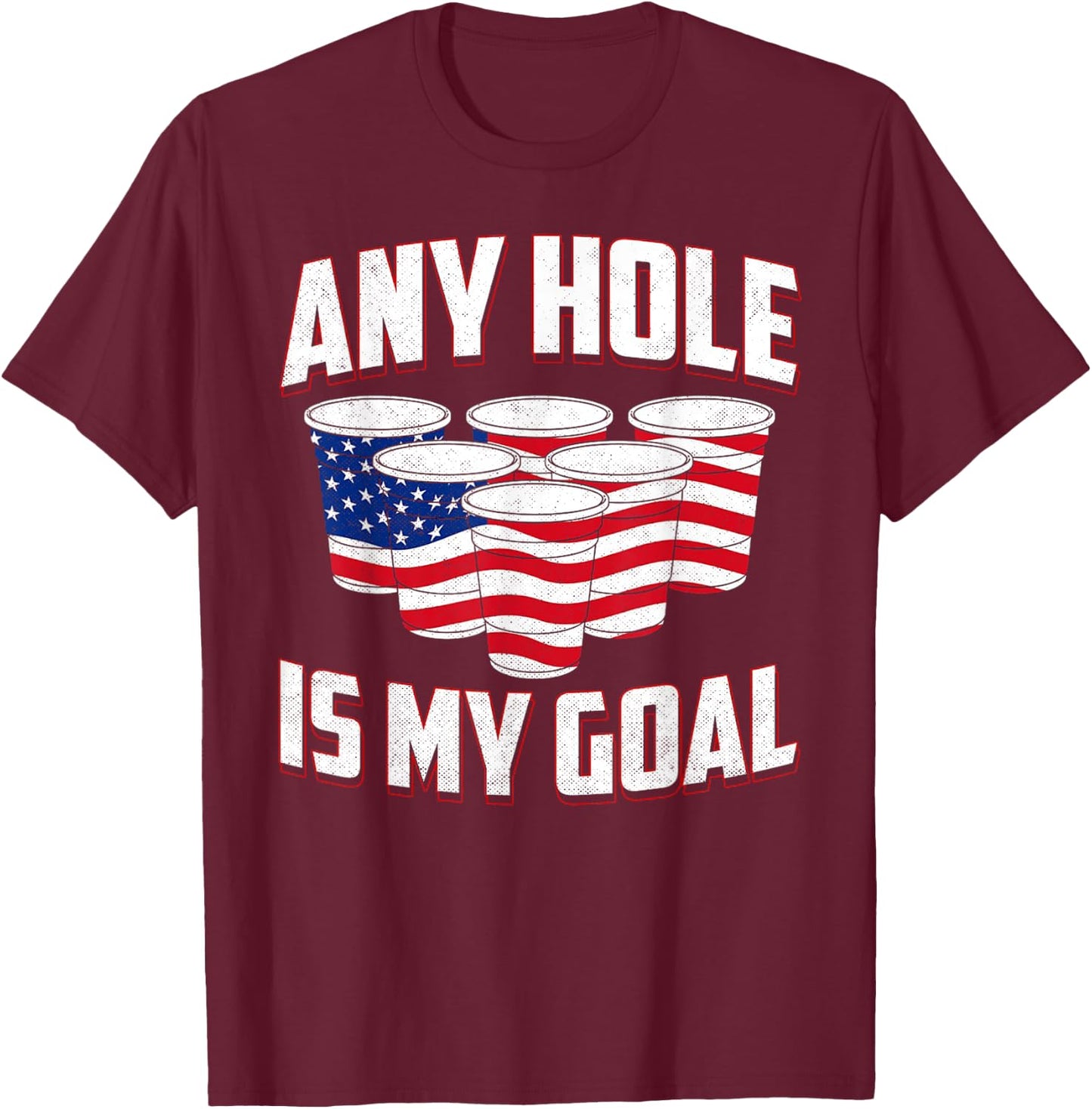 Any Hole Is My Goal American Flag Beer Pong Drinking Game Women Men T-Shirt - T-Shirt | Maroon