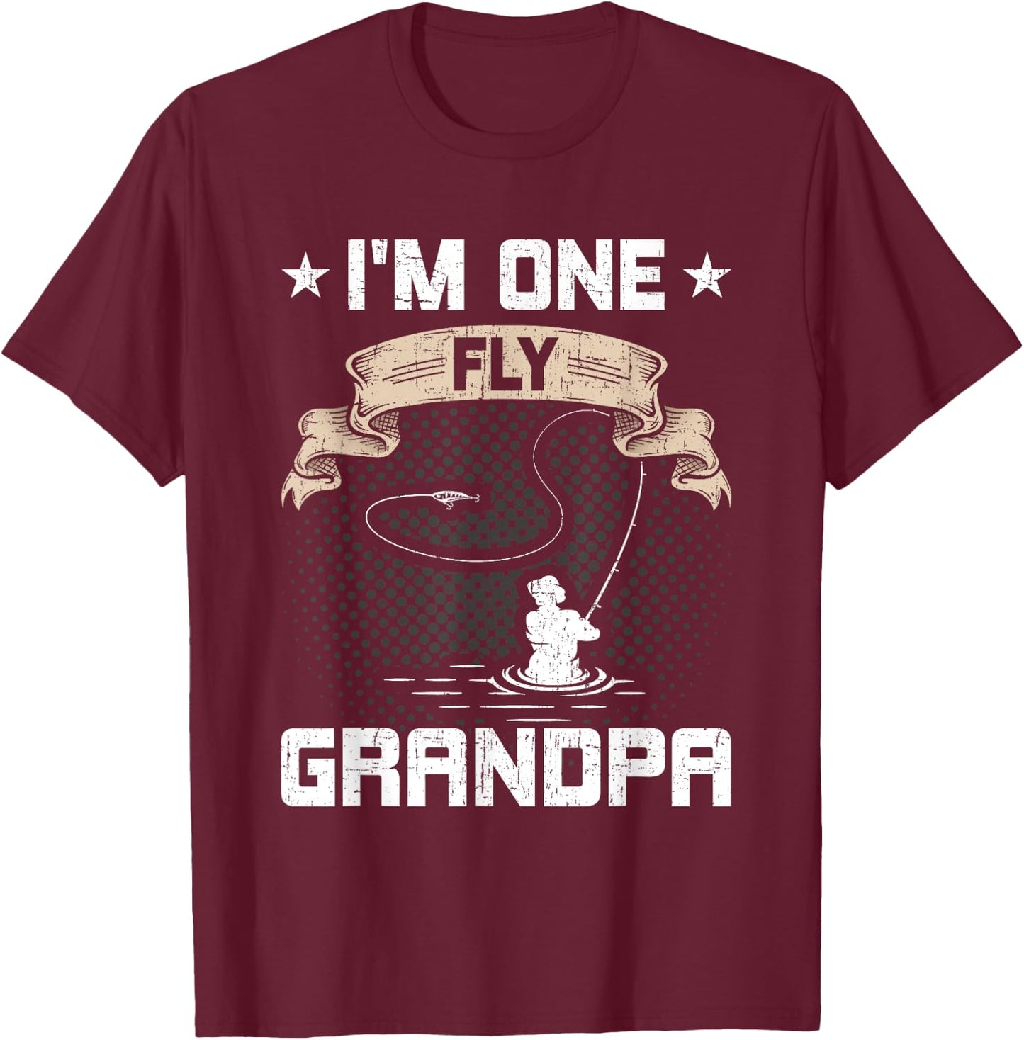 I'm One Fly Grandpa Fly Fishing Grandpa T-Shirt - T-Shirt | Maroon