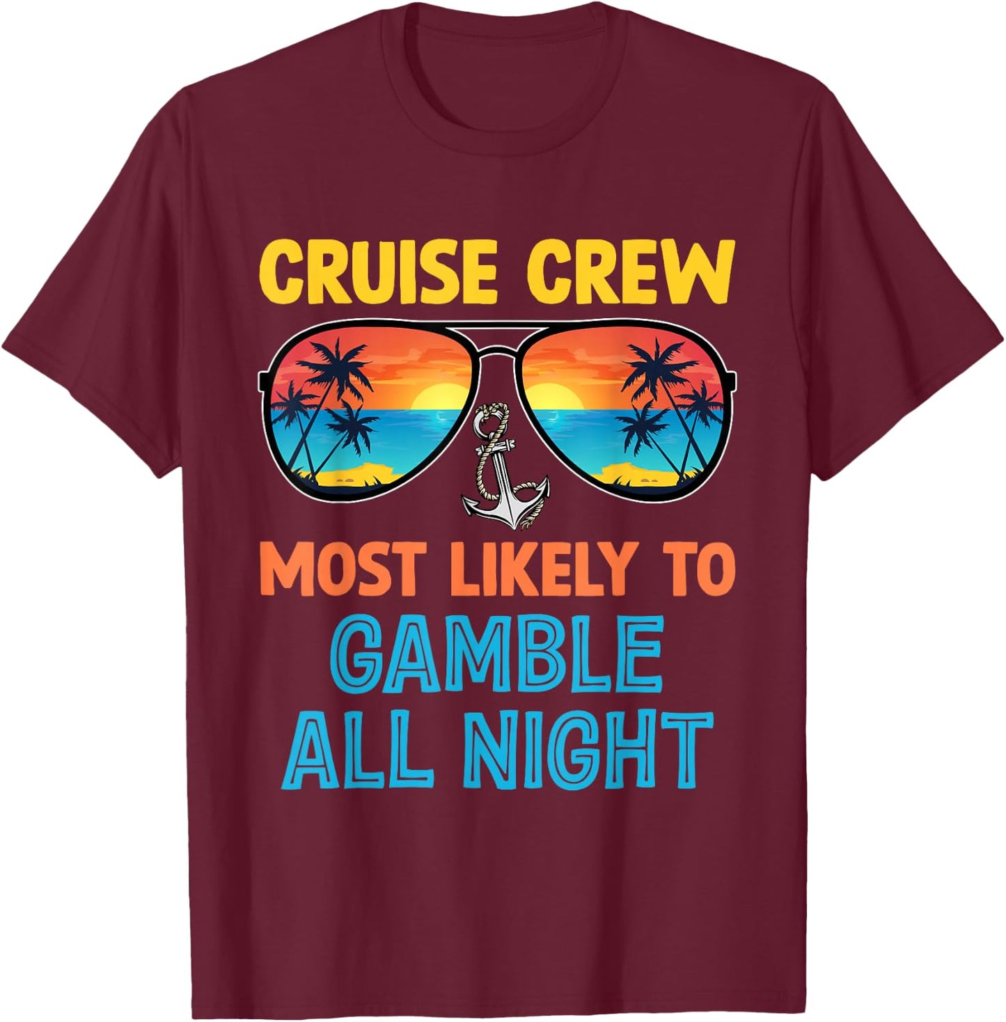 Cruise Crew Most Likely To Gamble All Night Family Cruise T-Shirt - T-Shirt | Maroon