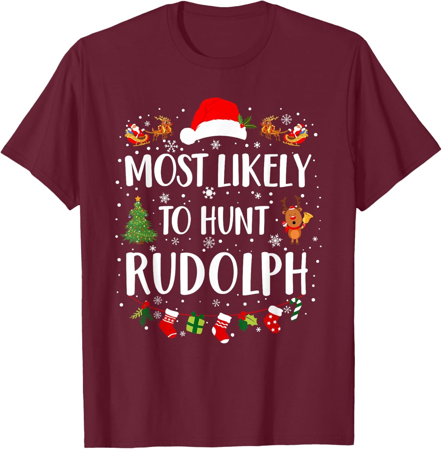 Most Likely To Hunt Rudolph Matching Funny Christmas T-Shirt - T-Shirt | Maroon