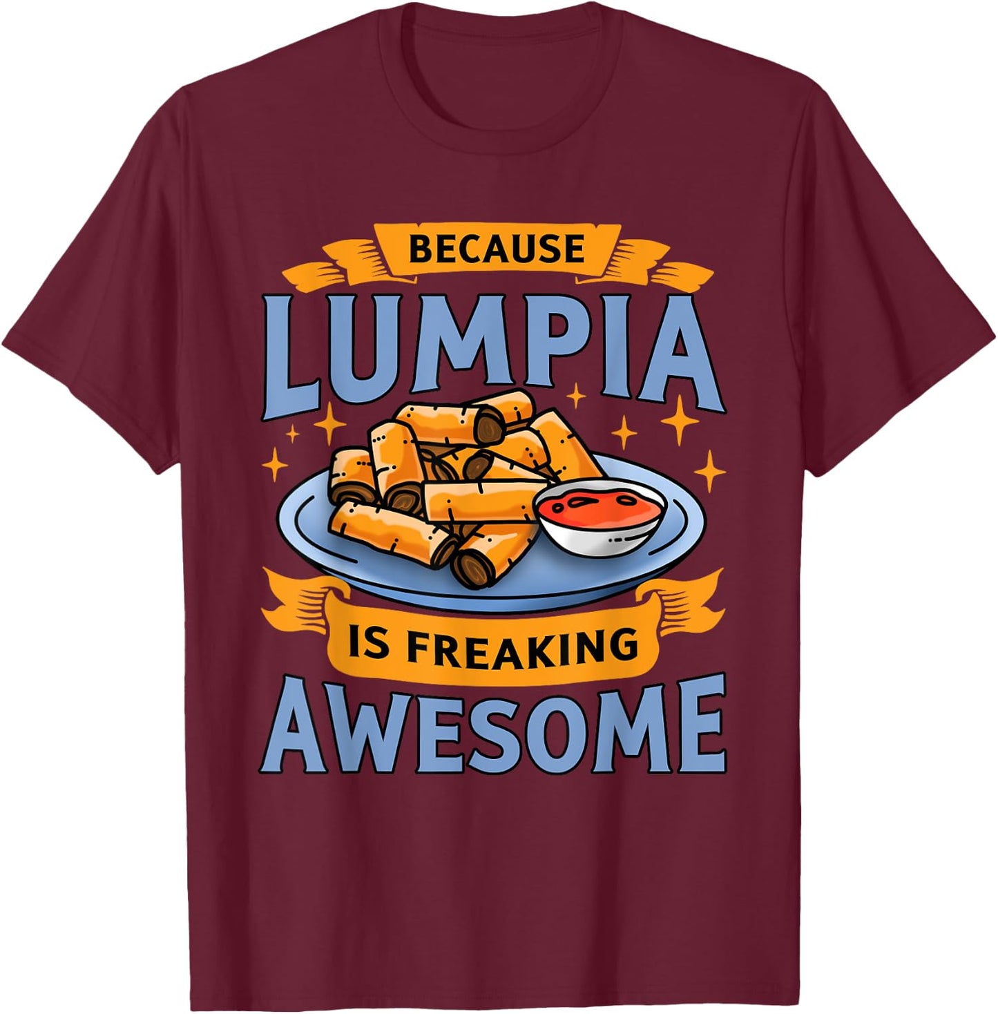 Lumpia Funny Filipino Pride Because Lumpia Is Awesome T-Shirt - T-Shirt | Maroon