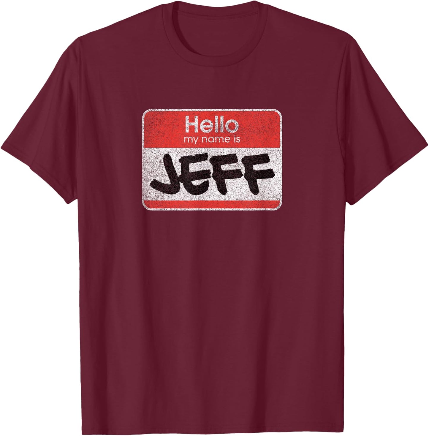 Funny Hello My Name is Jeff Meme T-Shirt - T-Shirt | Maroon