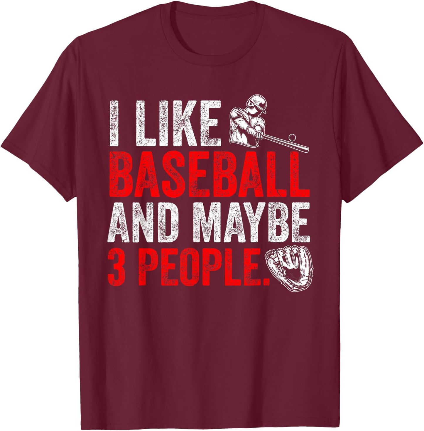 I like Baseball and maybe 3 people funny sports design T-Shirt - T-Shirt | Maroon