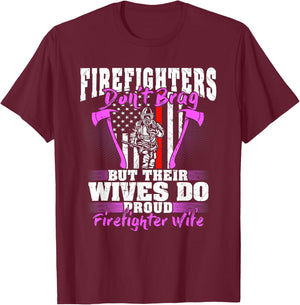 Firefighters Don't Brag Their Wives Do Firefighter Wife Gift T-Shirt - T-Shirt | Maroon