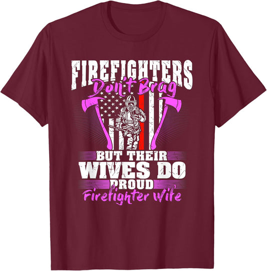 Firefighters Don't Brag Their Wives Do Firefighter Wife Gift T-Shirt - T-Shirt | Maroon