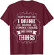 I Drink Bourbon I Smoke Cigars And I Know Things Sarcastic T-Shirt - T-Shirt | Maroon