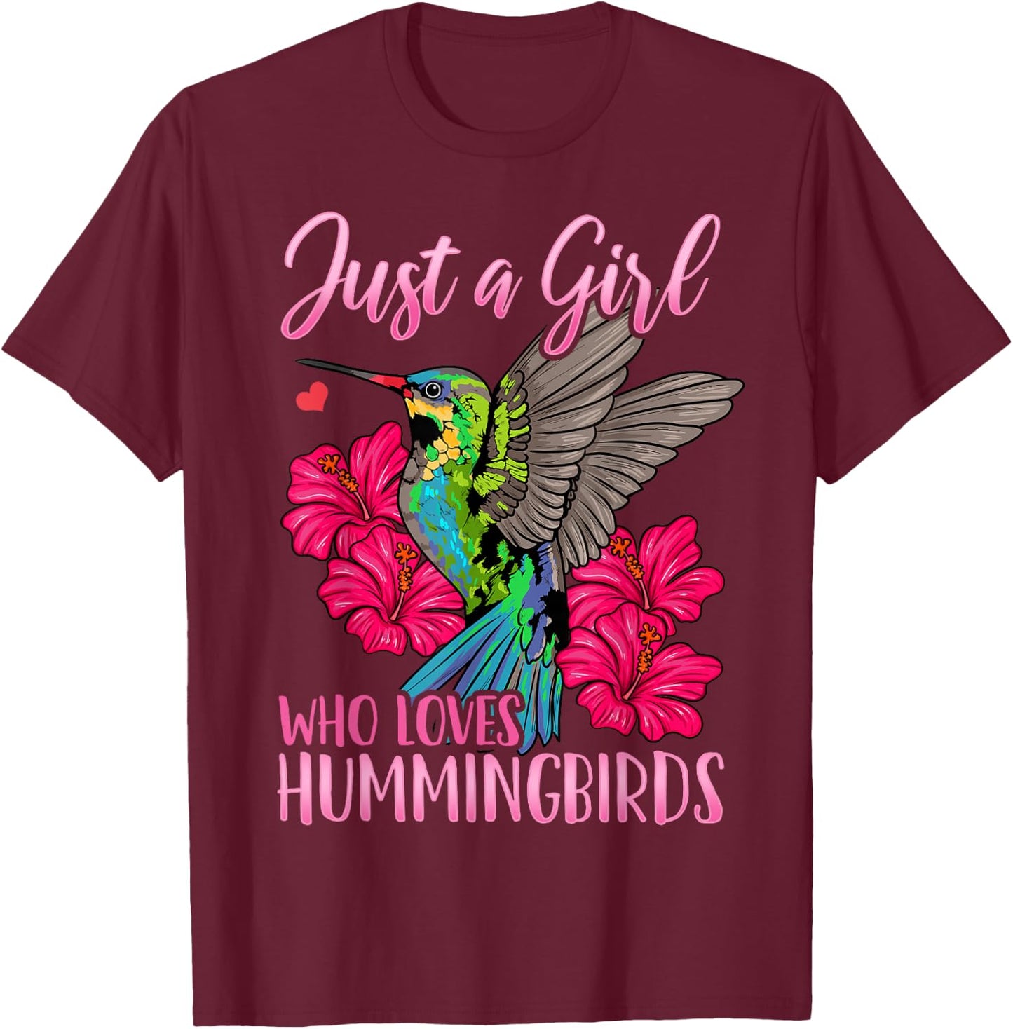 Hummingbird Just a Girl Who Loves Hummingbirds Bird Watching T-Shirt - T-Shirt | Maroon