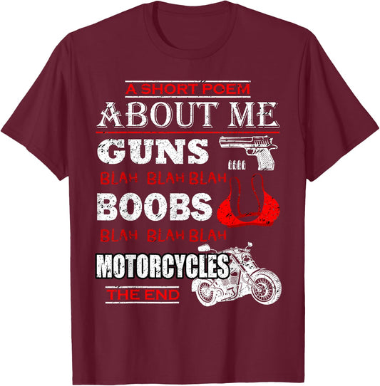Short Poem About Me Guns Boobs Funny Motorcycles Cycling T-Shirt - T-Shirt | Maroon