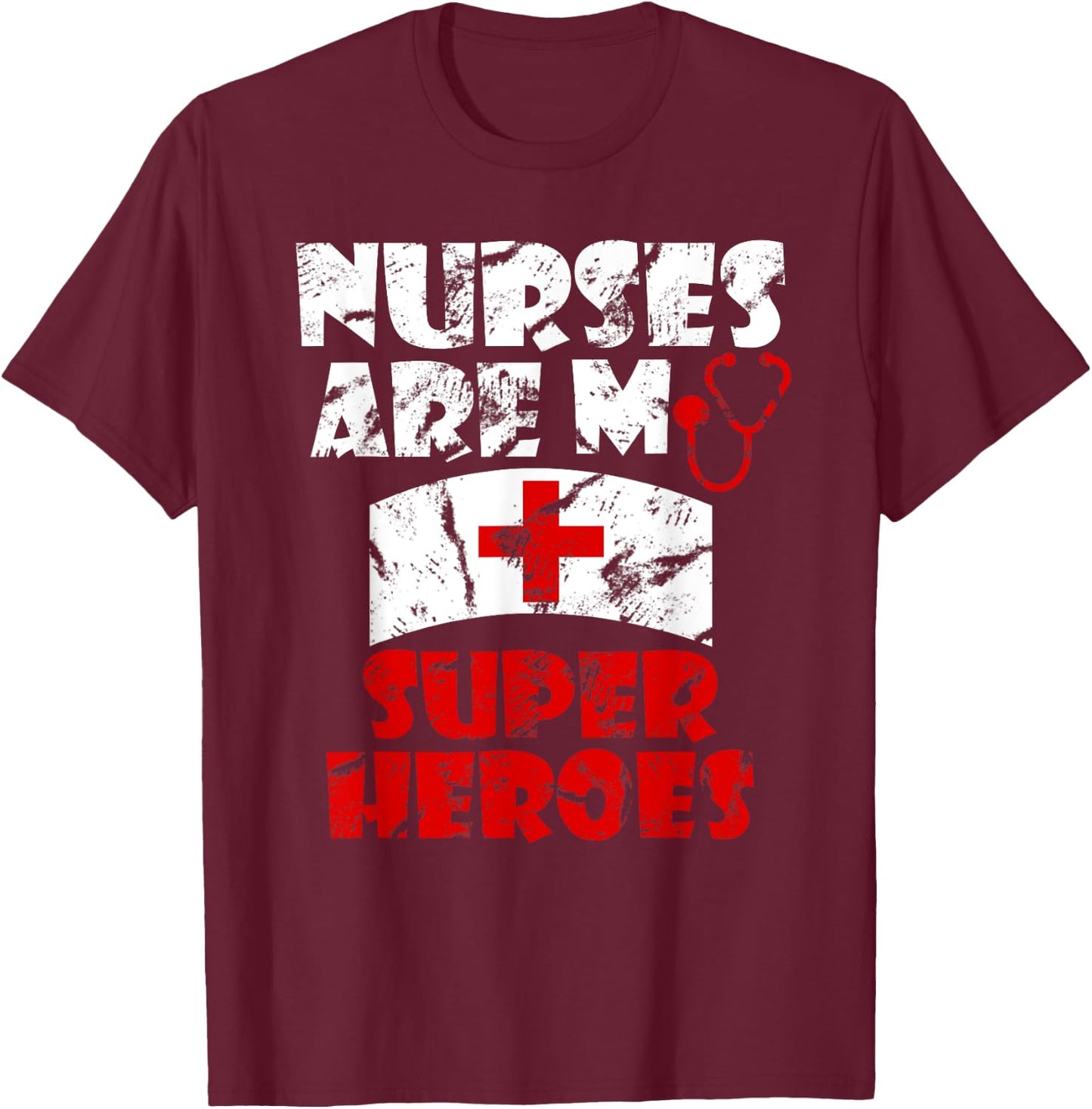 Nurses Are My Super Heroes Funny T-Shirt - T-Shirt | Maroon