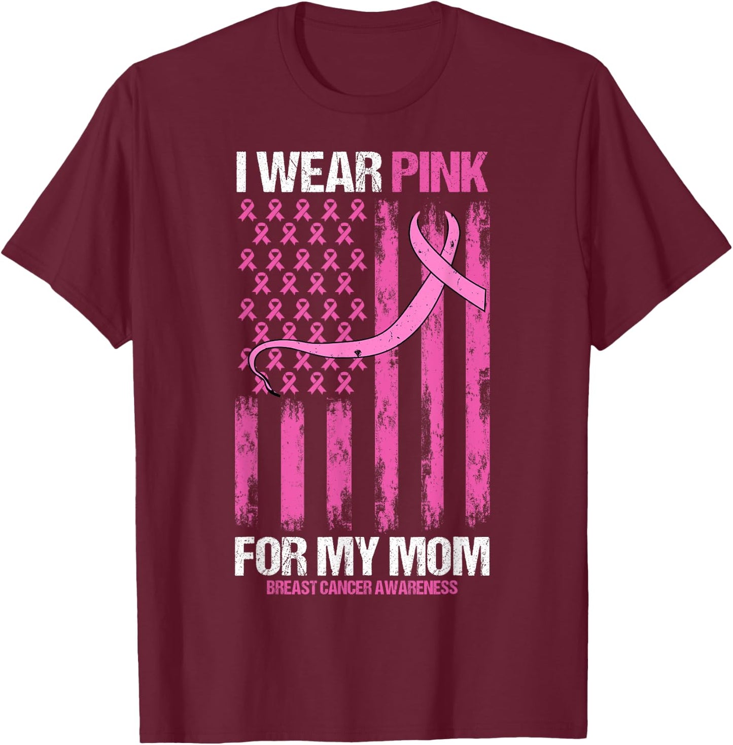I Wear Pink For My Mom Breast Cancer Awareness American Flag Women Kids Men T-Shirt - T-Shirt | Maroon