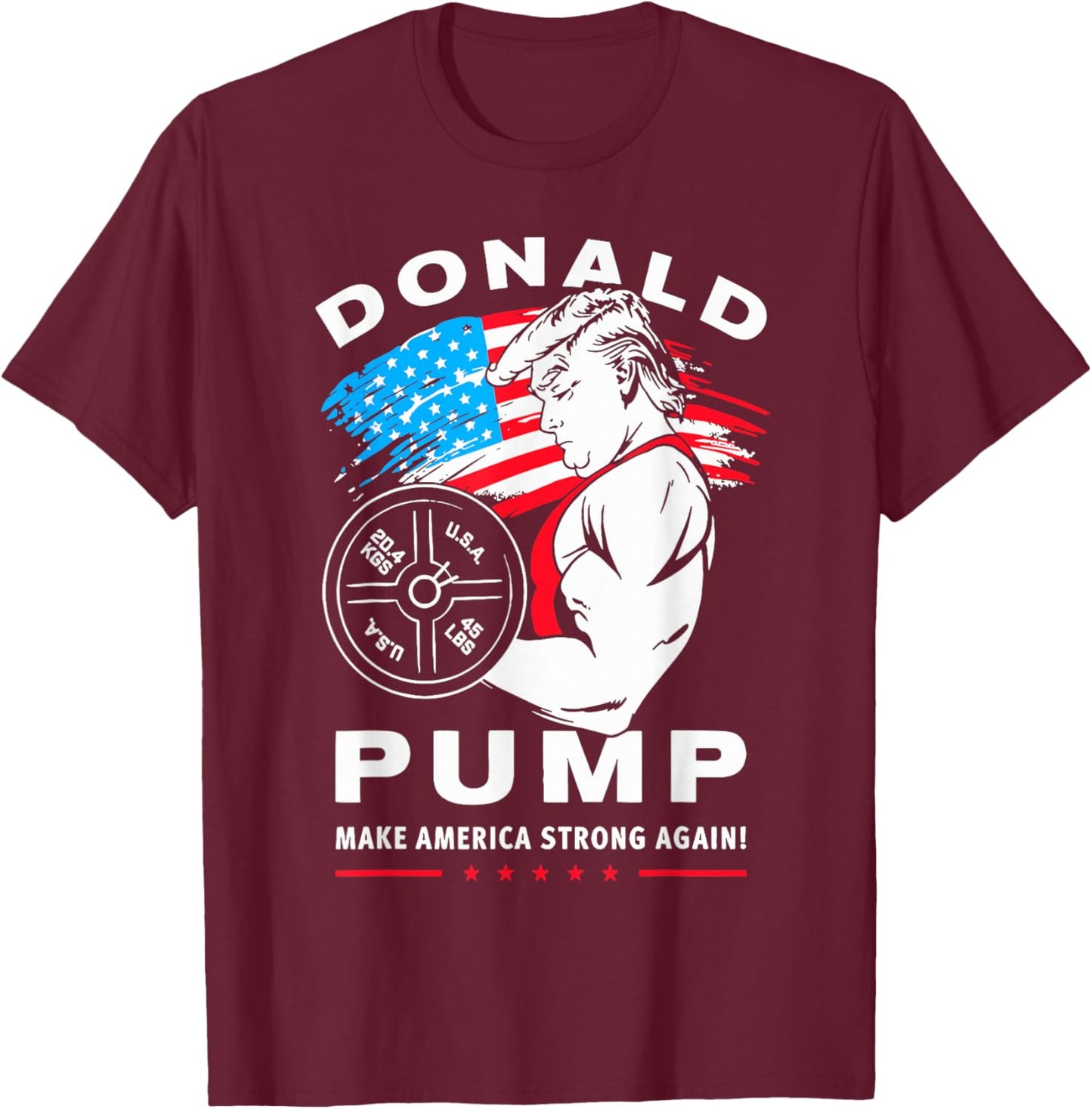 Donald Pump Make America Strong Again T-Shirt - T-Shirt | Maroon