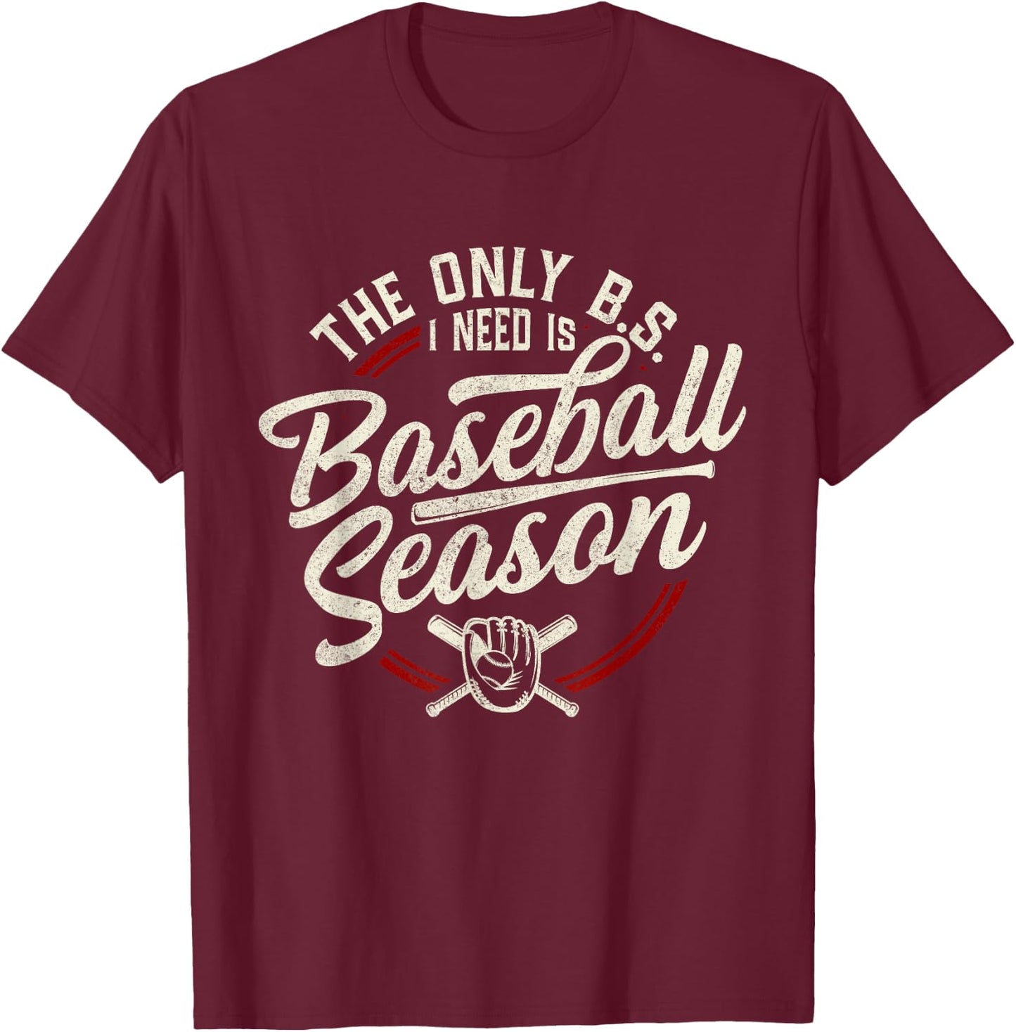 The Only BS I Need is Baseball Season Funny Vintage Baseball T-Shirt - T-Shirt | Maroon