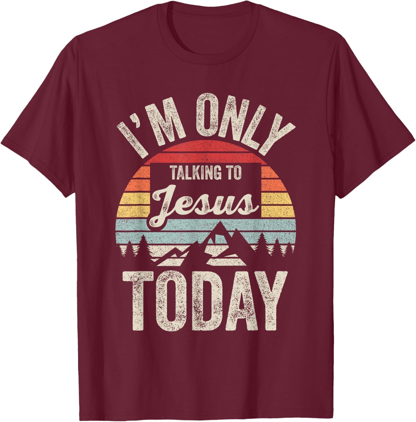 Catch Some Rays Vintage Retro I'm Only Talking To Jesus Today Black Adult T-Shirt - T-Shirt | Maroon