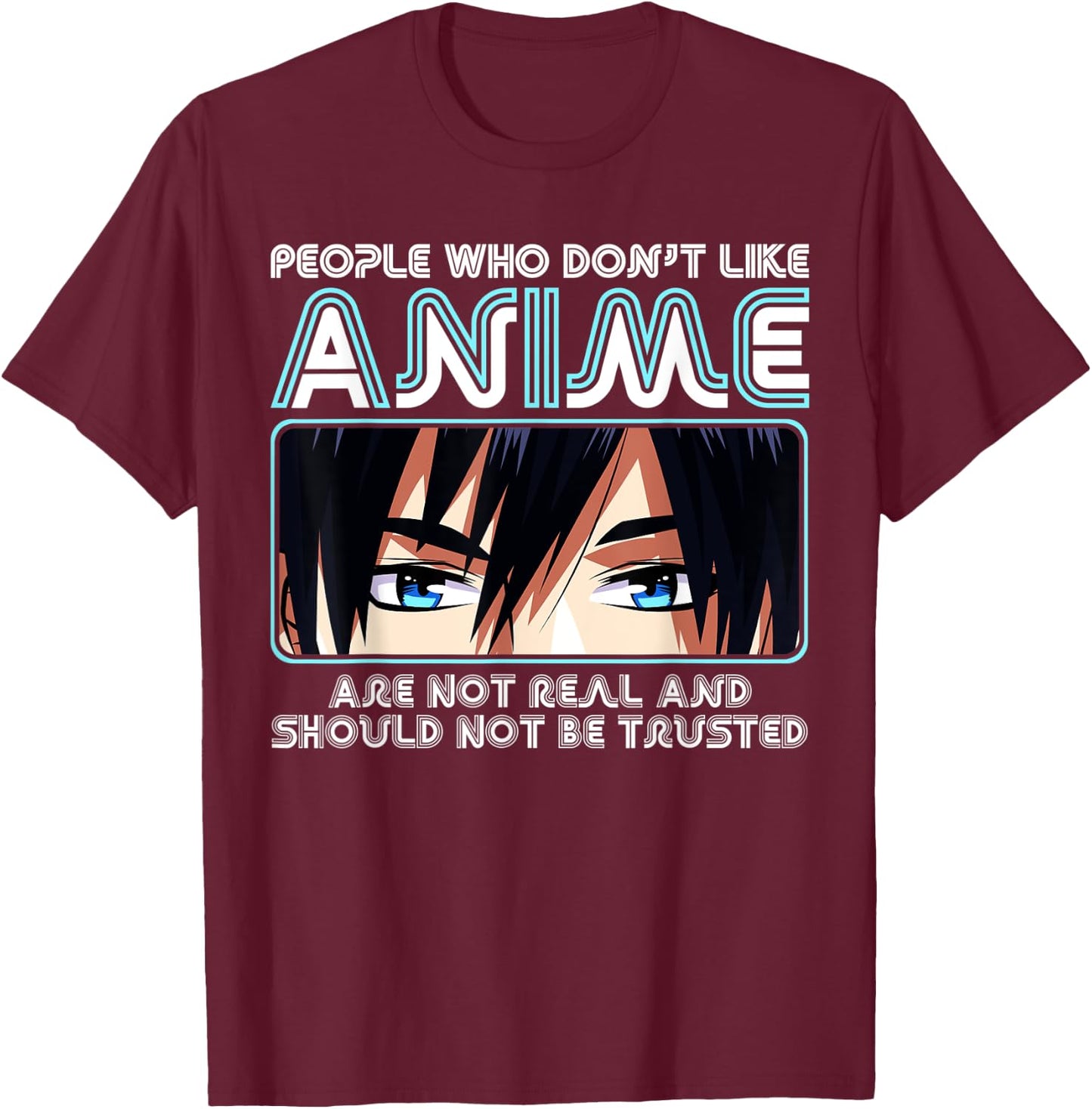 People Who Don't Like Anime , Men, Teen Girls, Boys T-Shirt - T-Shirt | Maroon