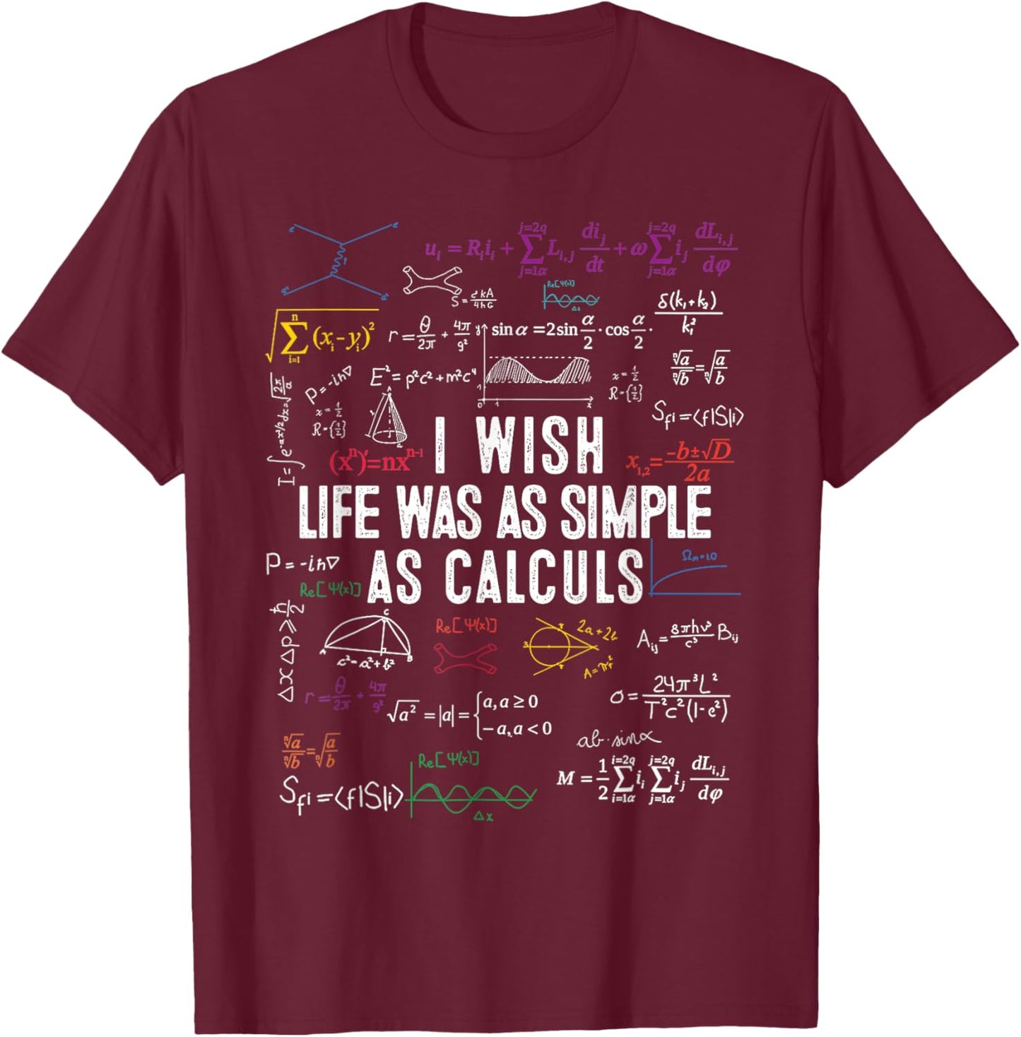 I Wish Life Was As Simple As Calculs Funny Math Lover , Small, Black T-Shirt - T-Shirt | Maroon