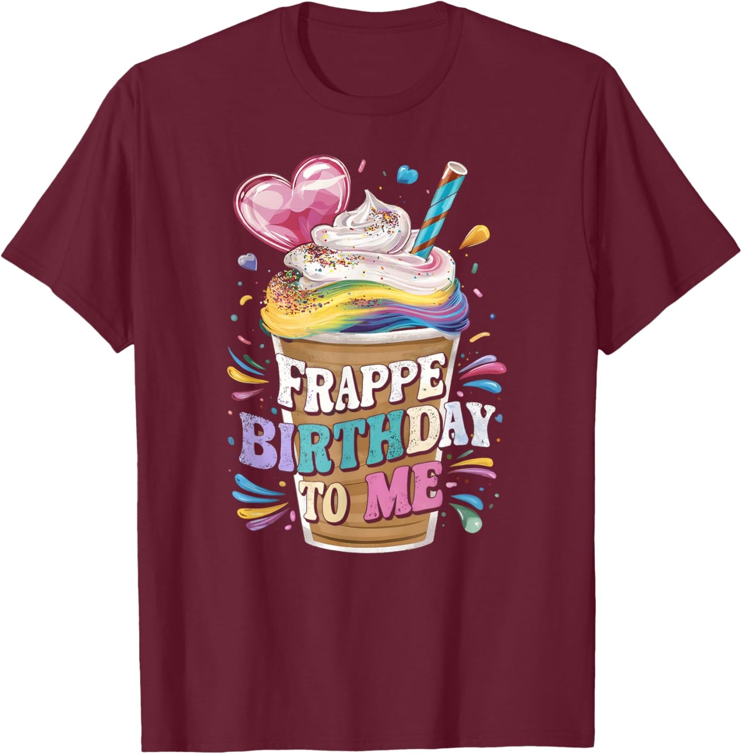 Funny Frappe Birthday To Me - Joke Saying for Coffee Lover T-Shirt - T-Shirt | Maroon