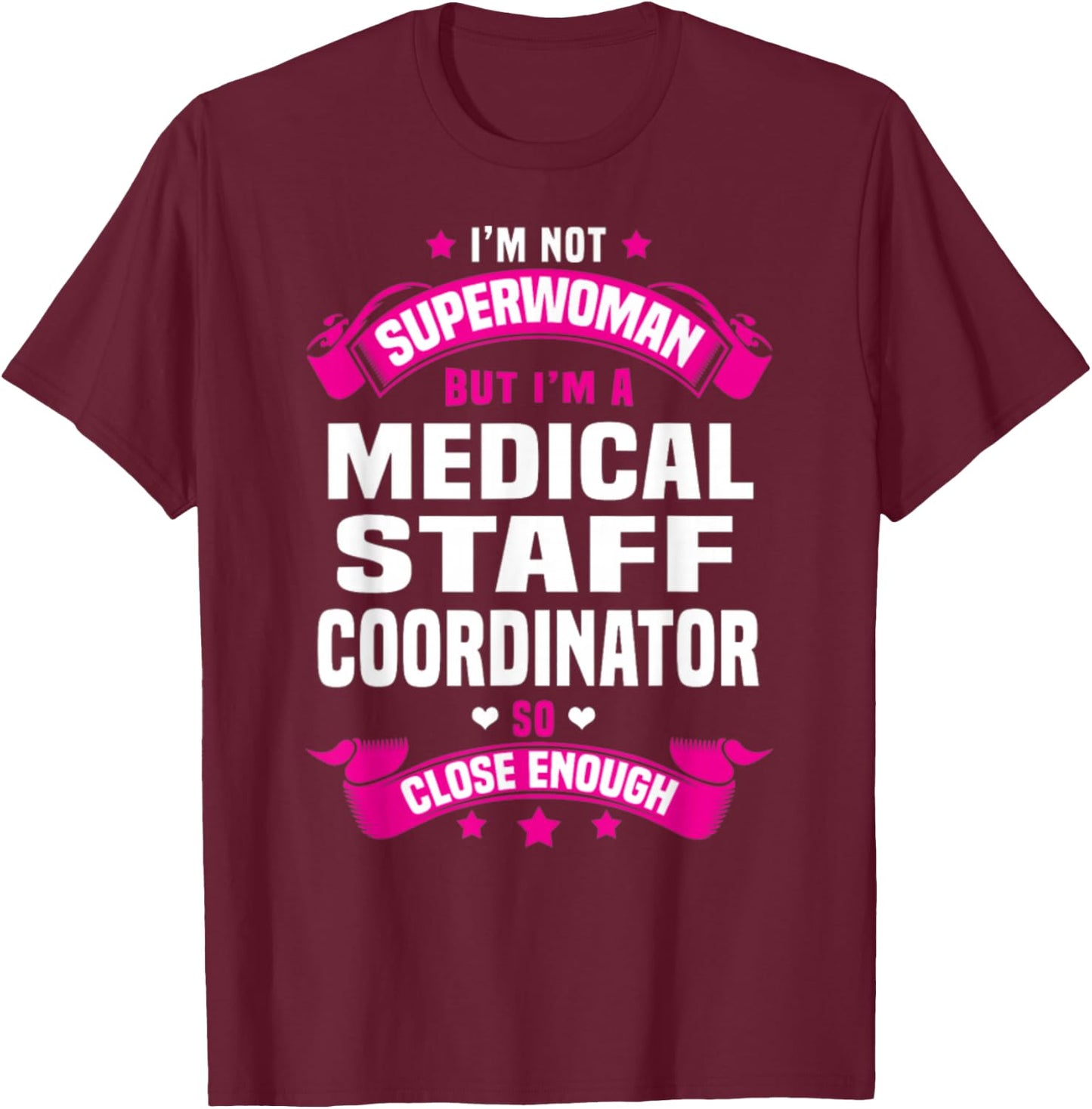 Medical Staff Coordinator T-Shirt - T-Shirt | Maroon