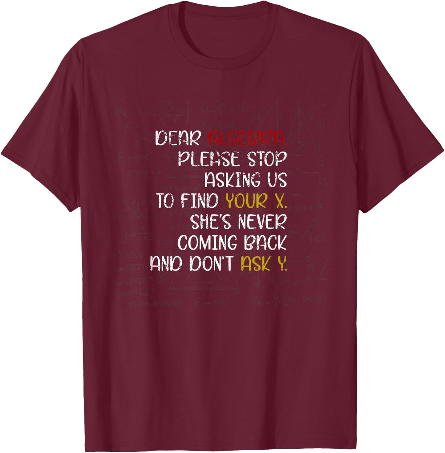 Dear Algebra Funny Math T-Shirt - T-Shirt | Maroon