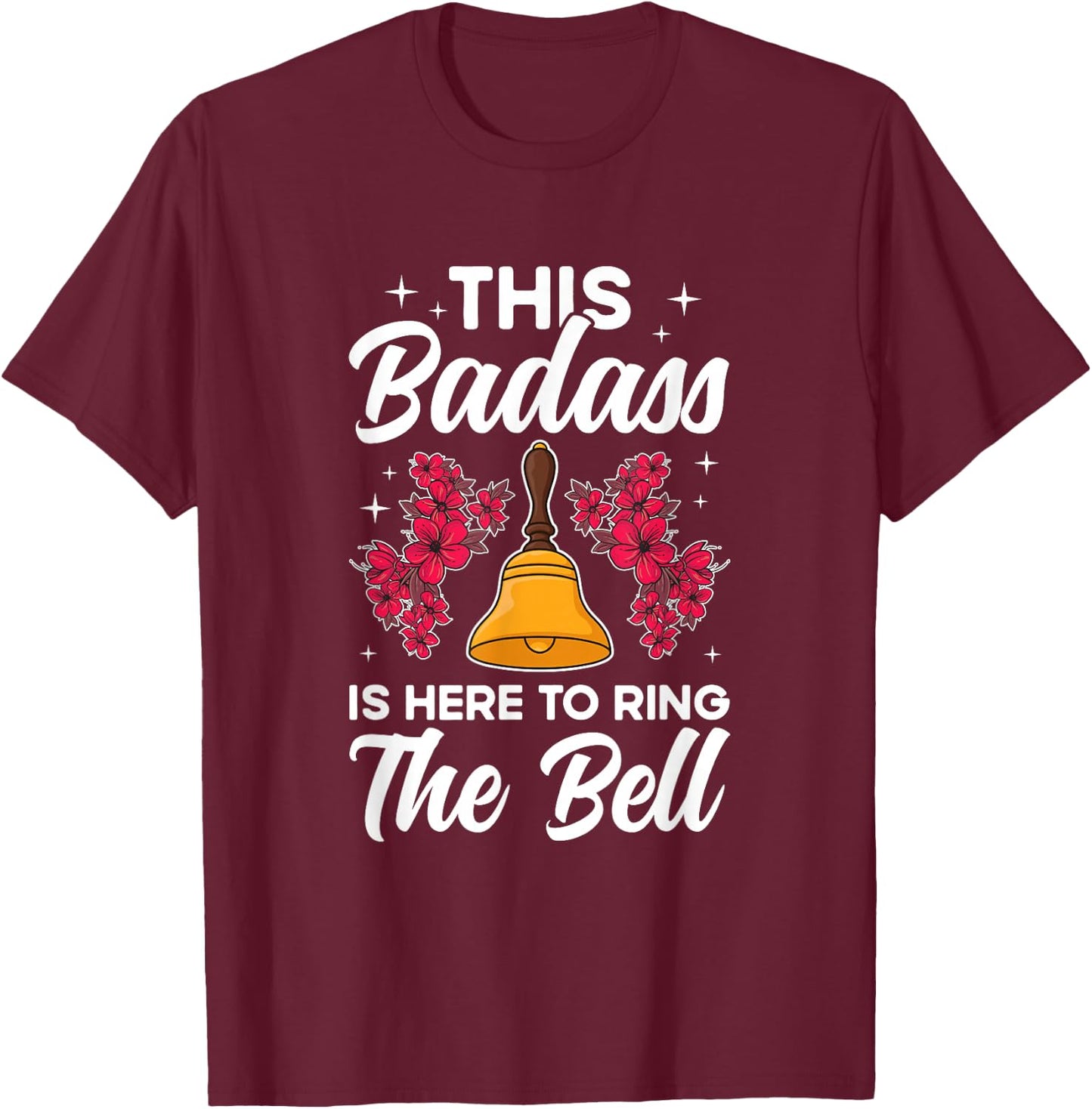 To Ring The Bell Last Day Of Chemo End Of Chemo Survivor T-Shirt - T-Shirt | Maroon