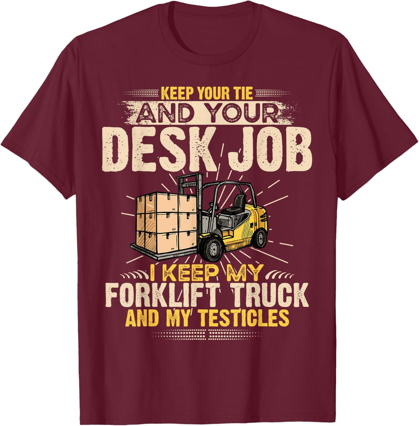 I Keep My Forklift Truck Driver Funny Forklift Operator T-Shirt - T-Shirt | Maroon
