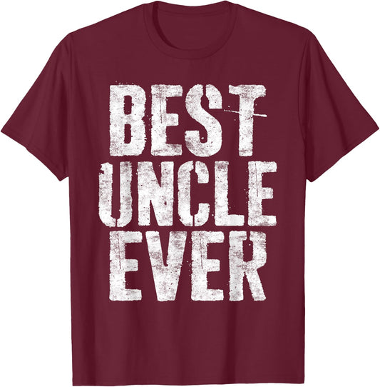 Best Uncle Ever Shirt Funny Men Fathers Day T-Shirt - T-Shirt | Maroon