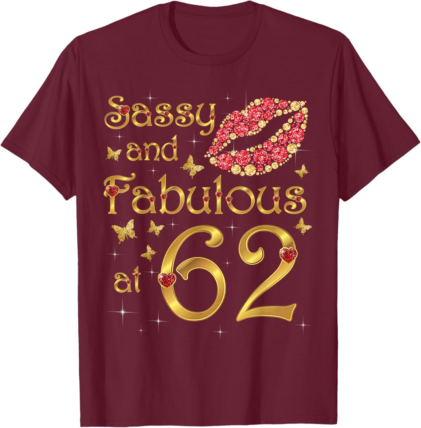 Sassy and fabulous at 62, 62 Years Old, 62nd Birthday Queen T-Shirt - T-Shirt | Maroon
