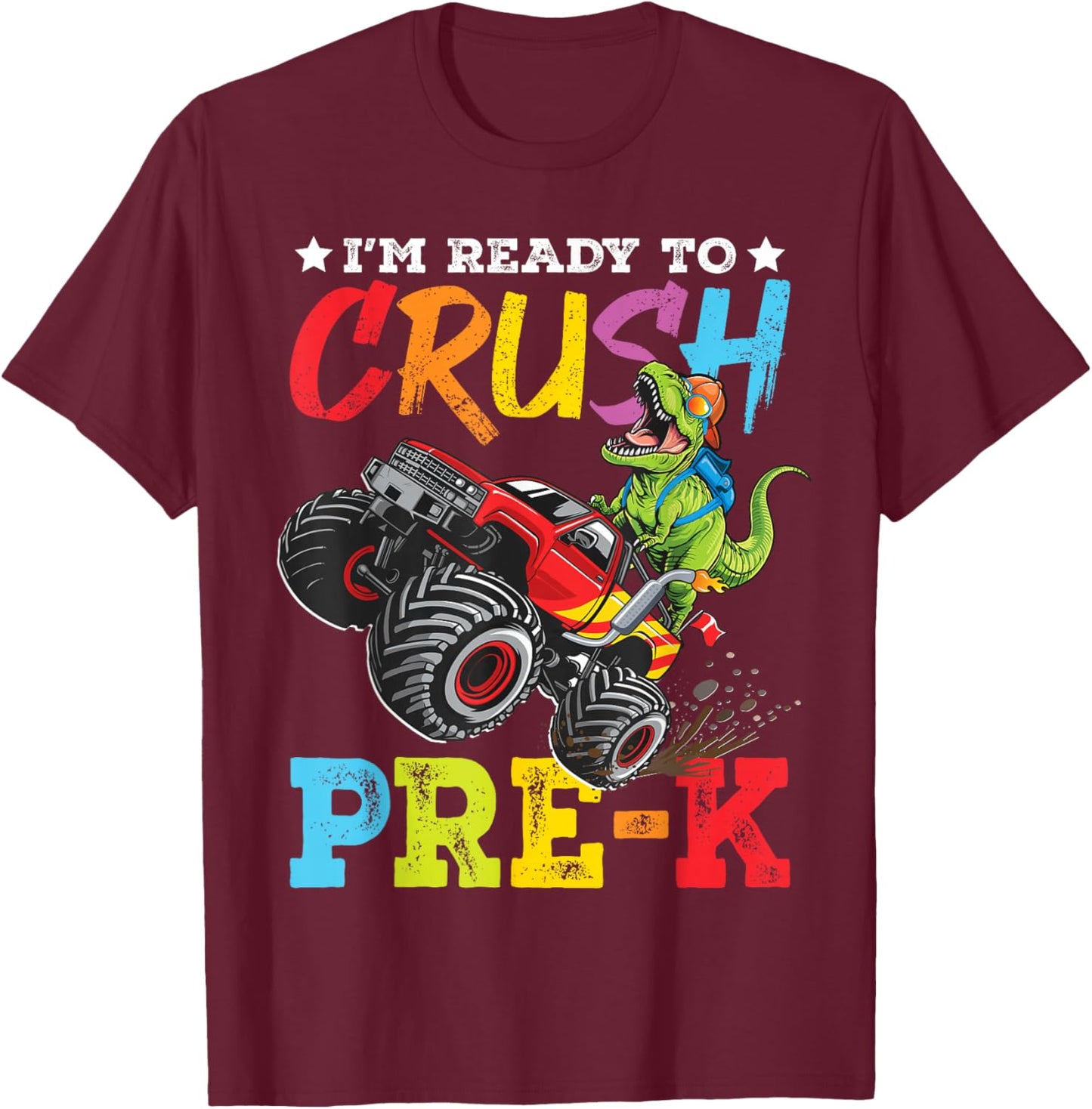 Ready To Crush Pre-K Back To School Monster Truck Dinosaur T-Shirt - T-Shirt | Maroon