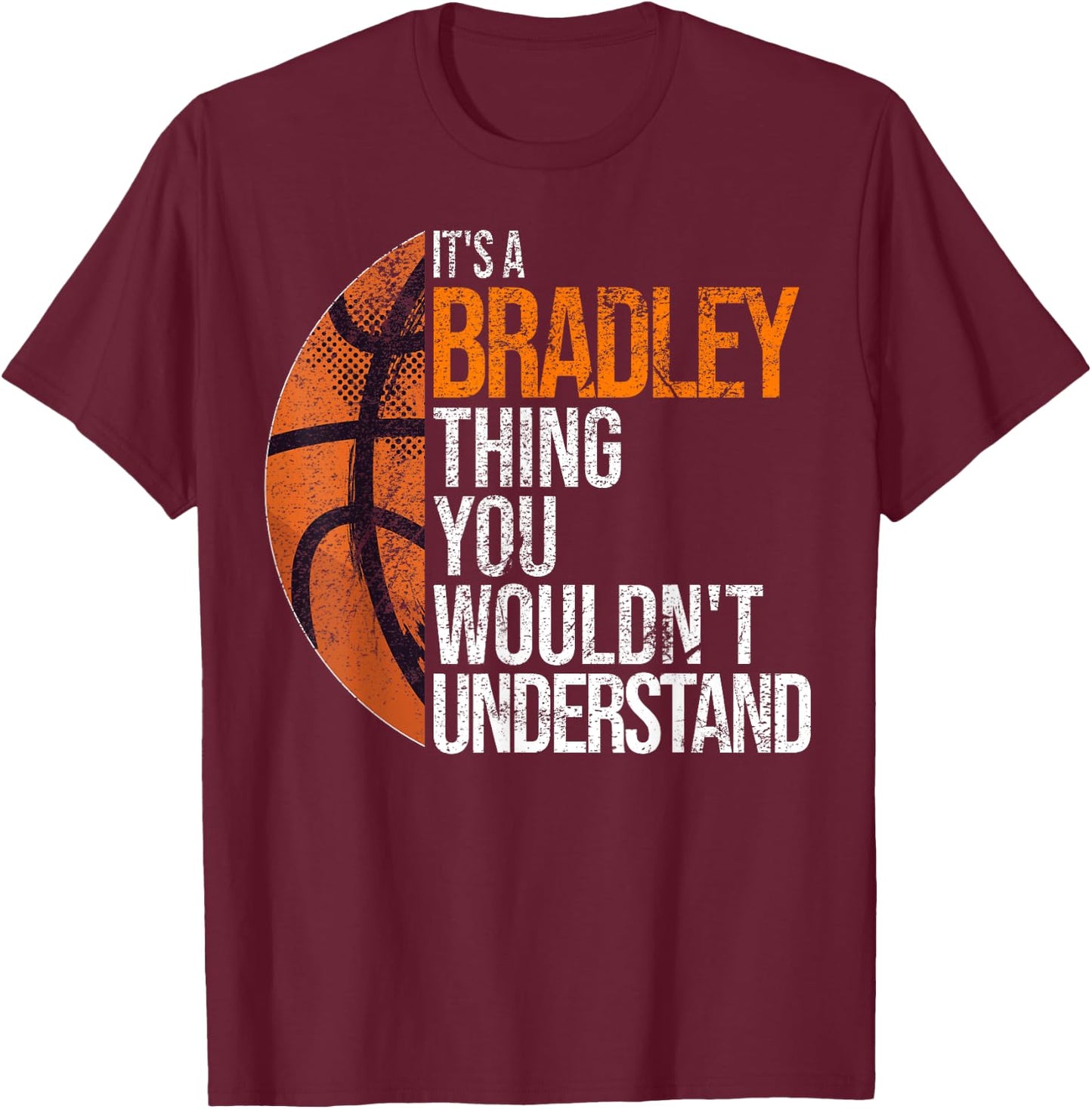 It's a Bradley Thing you wouldn't Understand - Fun Bradley T-Shirt - T-Shirt | Maroon